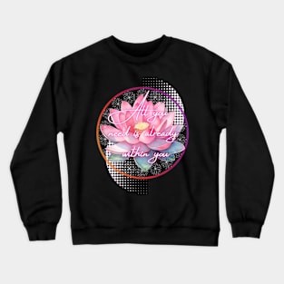 All you need is already within you Crewneck Sweatshirt